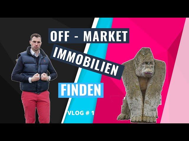 Off-Market Immobilien finden -  Immobilienvlog #1