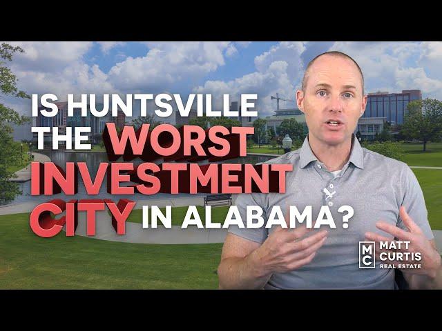 Is Huntsville the Worst Alabama City to Invest in?