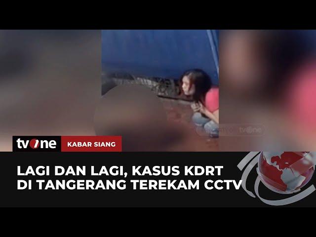 Terekam CCTV Suami KDRT Istri di Tangerang | Kabar Siang tvOne