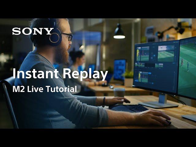 M2 Live Tutorial | Instant Replay | Sony