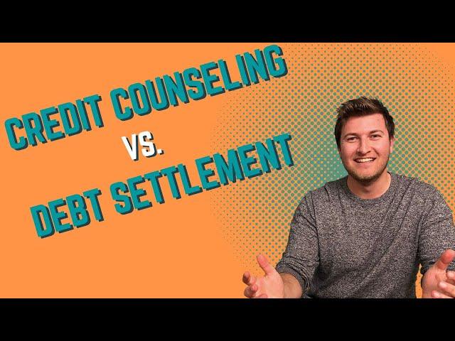 Credit Counseling vs Debt Settlement