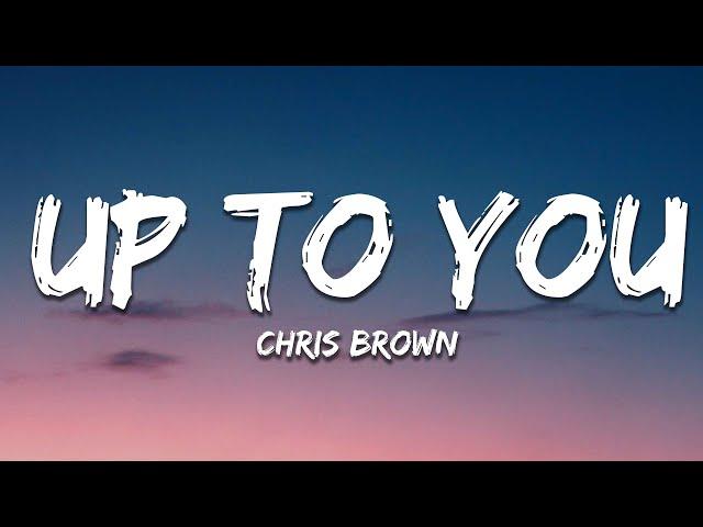 Chris Brown - Up To You (Lyrics)