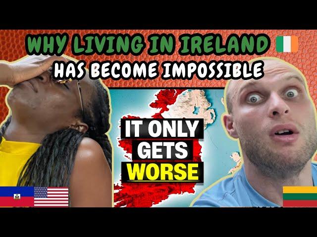REACTION TO Why Living in Ireland Has Become Impossible | FIRST TIME WATCHING