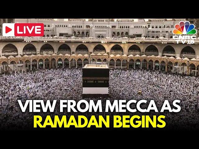 Ramadan 2025 LIVE: Muslims Pray in Mecca as Ramadan Begins in Saudi Arabia | Taraweeh Makkah | N18G