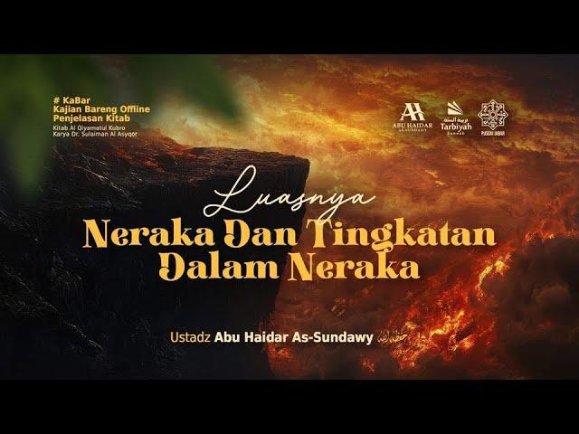 [LIVE] Luasnya Neraka Dan Tingkatan Dalam Neraka - Ustadz Abu Haidar As-Sundawy حفظه الله