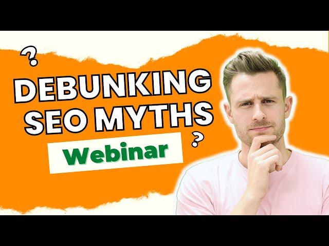 Debunking SEO Myths (2021)