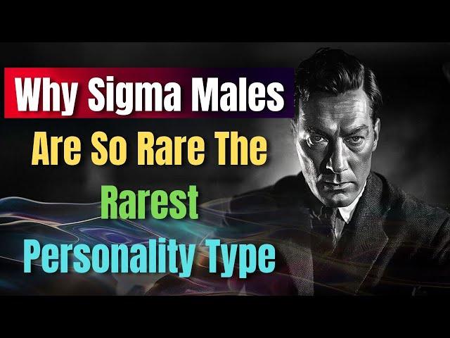 Why Sigma Males Are So Rare (The Rarest Personality Type)"