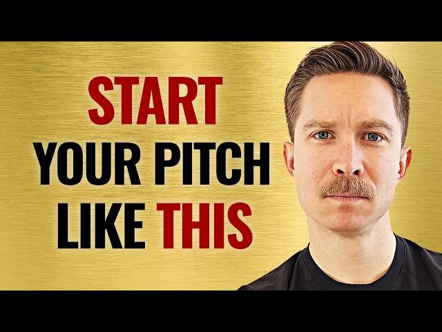 Best Way to Start Your Pitch... Every Time!