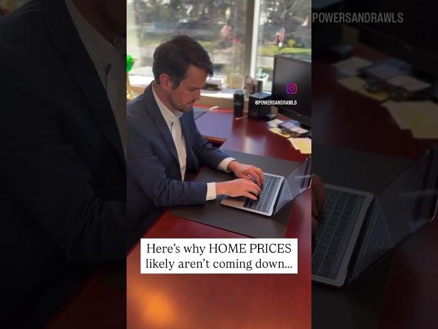 Here’s why home prices likely aren’t coming down…