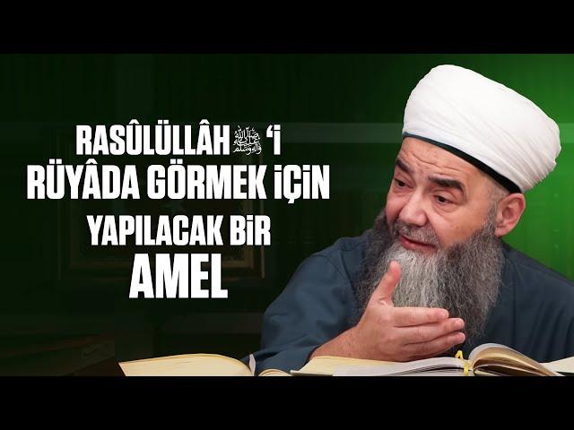 Rasûlüllâh Sallellâhu 'Aleyhi ve Sellem’i Rüyâda Görmek İçin Yapılacak Bir Amel