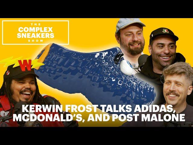 Kerwin Frost Talks Adidas, McDonald's, and Post Malone | The Complex Sneakers Show