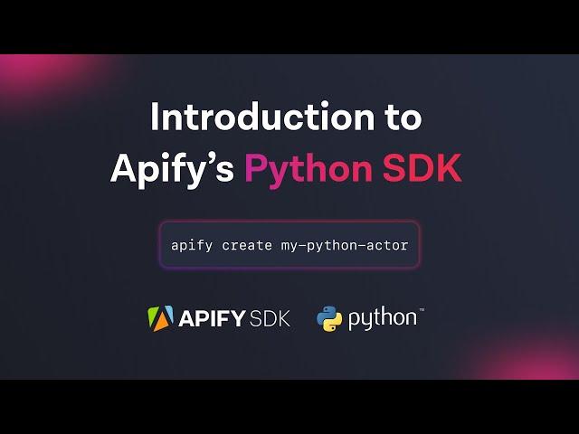 Introduction to Apify's Python SDK