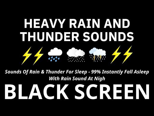 Sounds Of Rain & Thunder For Sleep - 99% Instantly Fall Asleep With Rain Sound At Night-Black Screen