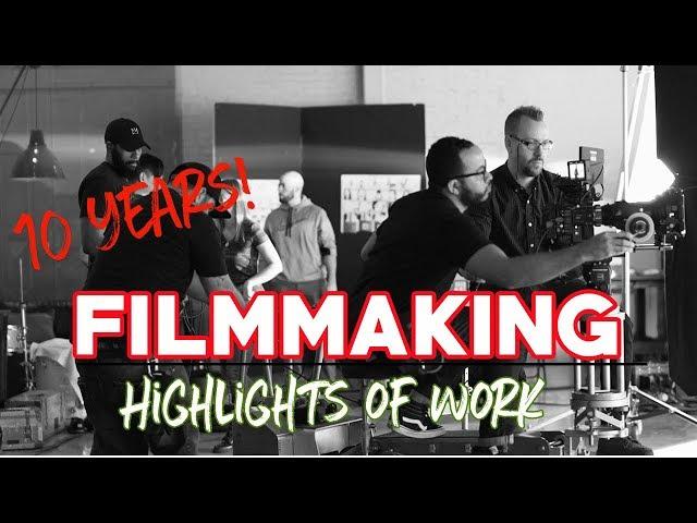 Filmmaking: Highlights of Work/The Past 10 Years