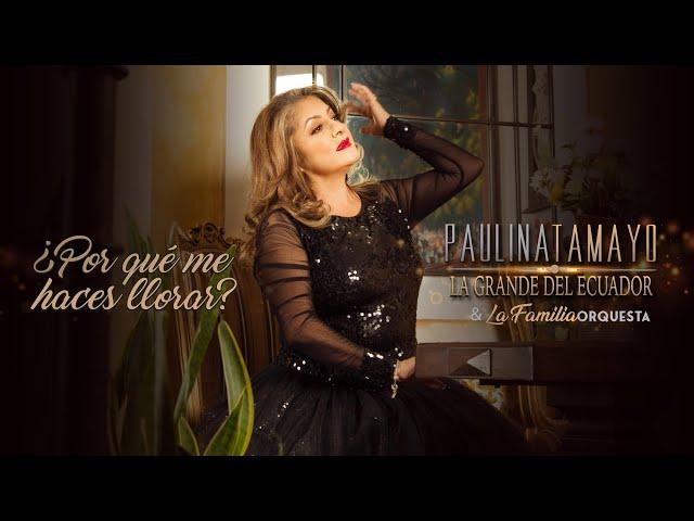 Por Qué Me Haces Llorar - Paulina Tamayo y La Familia Orquesta