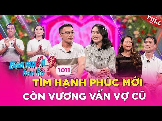 Bạn Muốn Hẹn Hò #1011 | Ngỡ đâu CÁI KẾT ĐẸP, phút cuối nhà trai QUAY XE vì còn DAY DỨT với vợ cũ