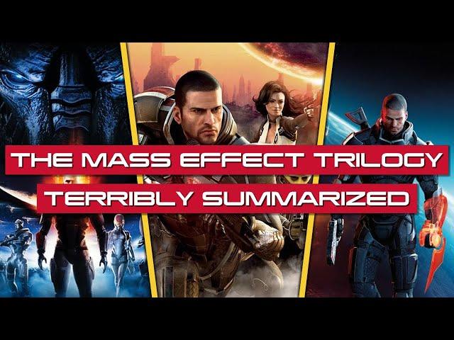 The ENTIRE Mass Effect Trilogy Terribly Summarized