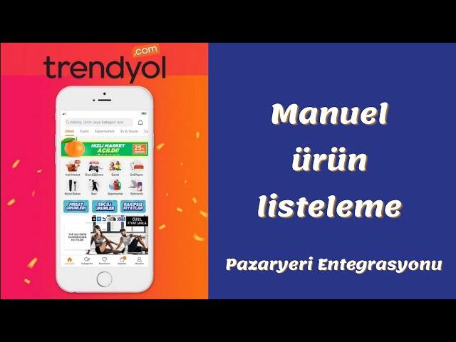 Pazaryeri Entegrasyonu ile Trendyol  manuel ürün nasıl listelenir. | Trendyol E-Ticaret Eğitimi