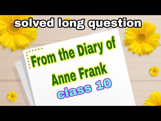 From the diary of Anne Frank solved long question class10 English#fromthediaryofannefrank#highschool