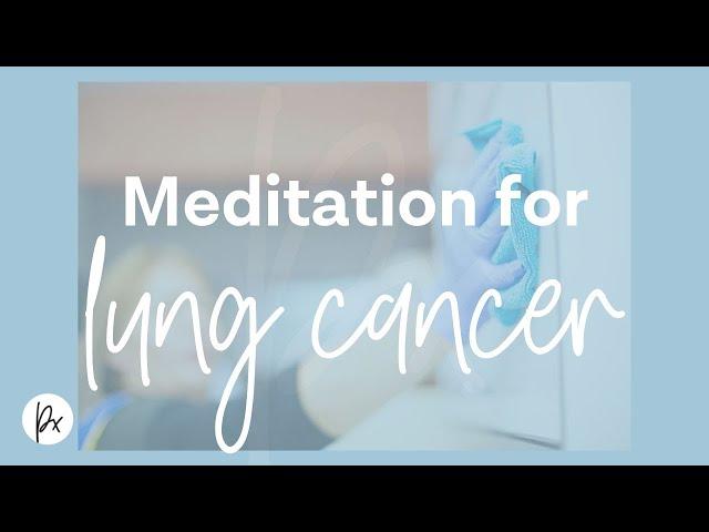 Meditation for lung cancer.