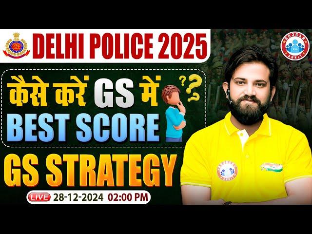 Delhi Police 2025 | Delhi Police GS Strategy | कैसे करें GS में Best Score? | By Naveen Sir