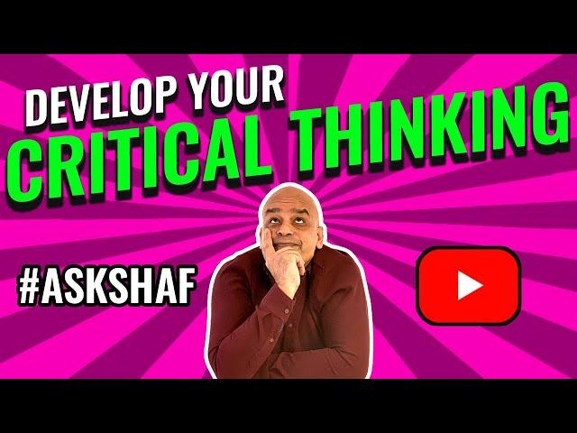 Develop Your Critical Thinking Skills  In Business | How to |  Shaf Rasul