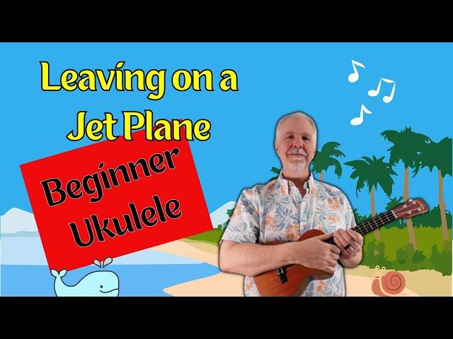 Leaving on a Jet Plane - Ukulele Tutorial w/ sing along