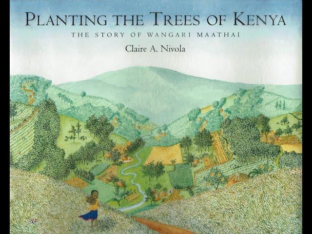 Kids Book Read Aloud: Planting the Trees of Kenya - The Story of Wangari Maathai by Claire A Nivola