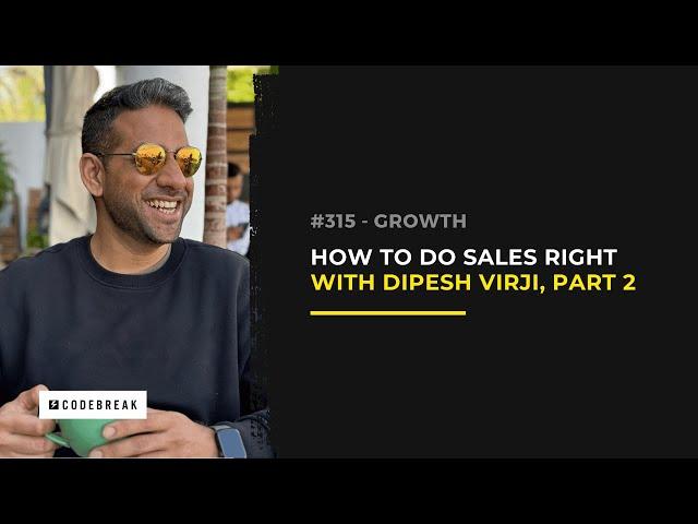 How to Master Sales with Dipesh Virji | Authentic Selling Tips (Part 2)