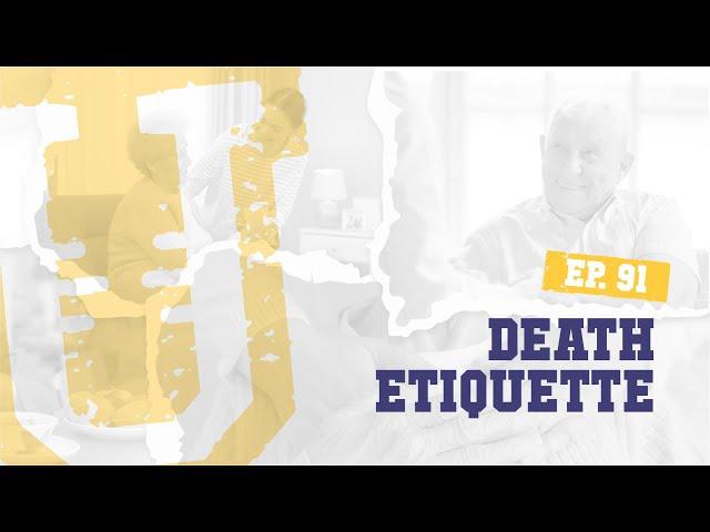 Ep. 91 | Death Etiquette: Interacting with those Experiencing Loss