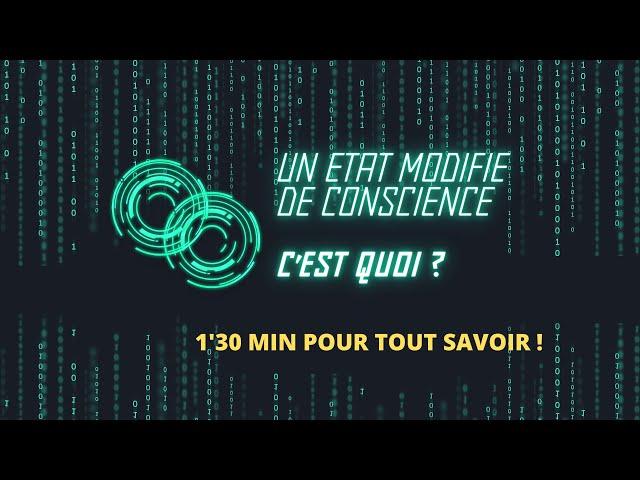 Un état modifié de conscience, c 'est quoi ?