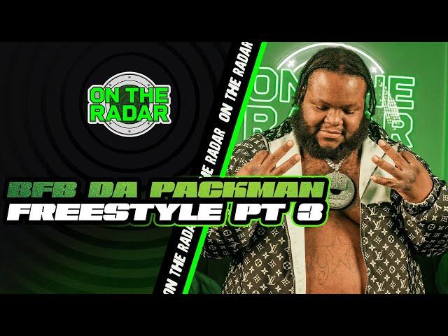 The BFB Da Packman "On The Radar" Freestyle (PART 3)