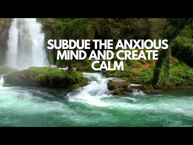 Subdue the anxious mind and create calm a guided meditation for sleep and relaxation