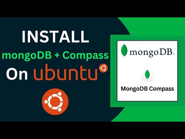 Install mongoDB and MongoDB Compass and MongoDB Shell (mongosh) on Ubuntu