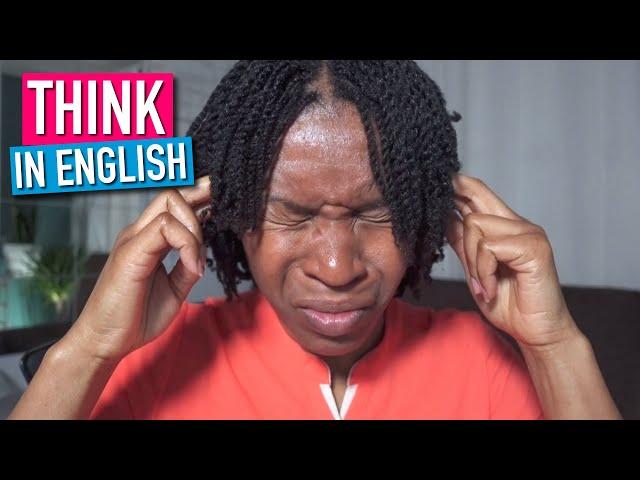 How To THINK and SPEAK in English