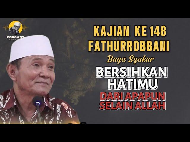  BAGIAN 148 | KITAB FATHURROBBANI | Prof Dr KH Buya Syakur Yasin MA #ngajitasawuf #buyasyakur