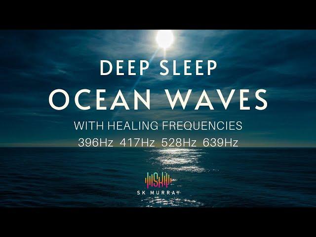 10 Hours of Ocean Waves BLACK SCREEN with Relaxation Music, Solfeggio Tones- 396Hz 417Hz 528Hz 639Hz