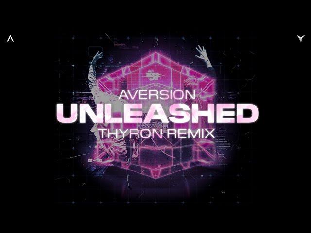 Aversion - Unleashed (Thyron Remix)