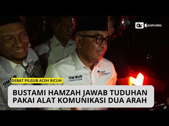 Jawaban Cagub Bustami Hamzah Dituduh Pakai Alat Komunikasi Dua Arah