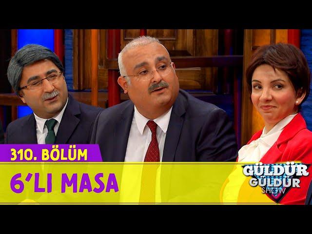 6'lı Masa - 310.Bölüm (Güldür Güldür Show)