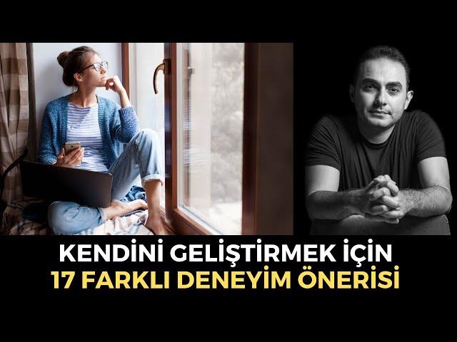 Kendini Geliştirmek İçin 17 Farklı Deneyim Önerisi