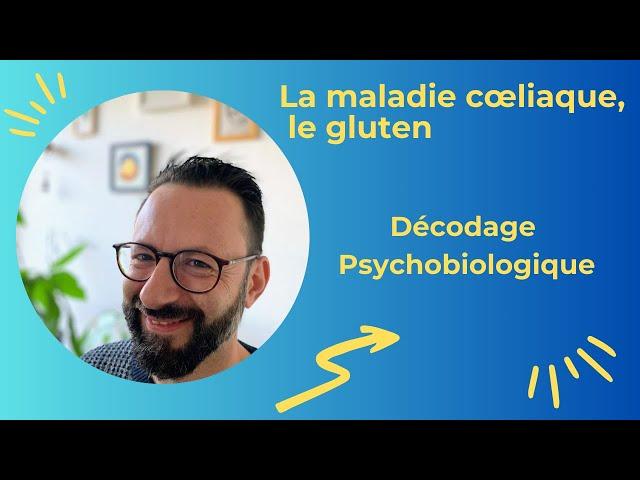 La maladie cœliaque, le gluten: décodage psychobiologique