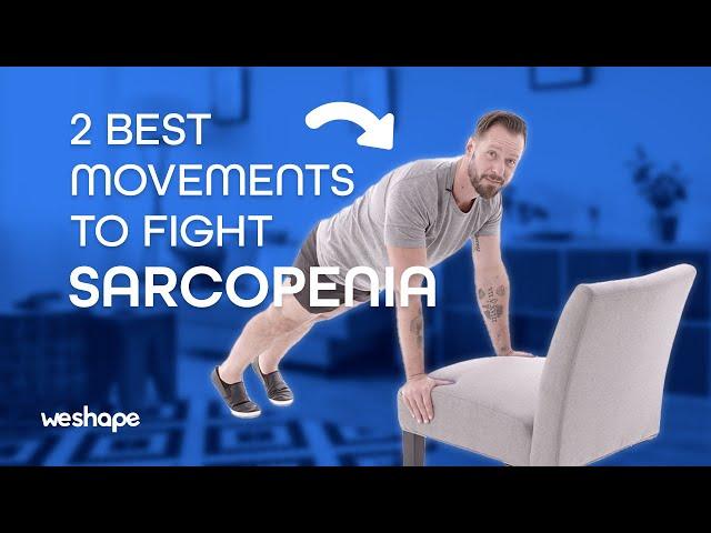 2 Best Movements To Fight Sarcopenia