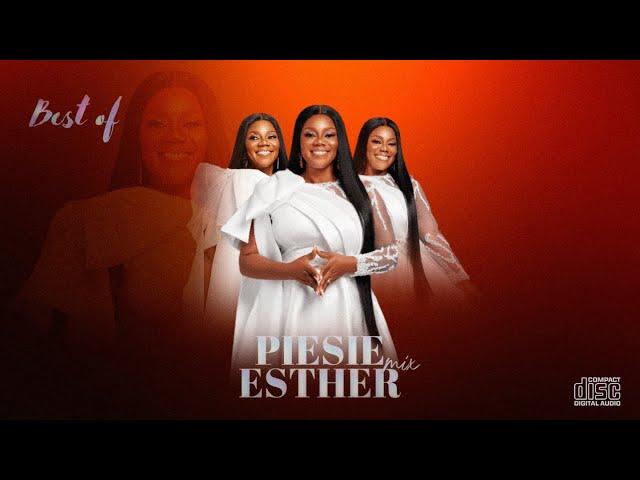 BEST OF PIESIE ESTHER MIX - 2024