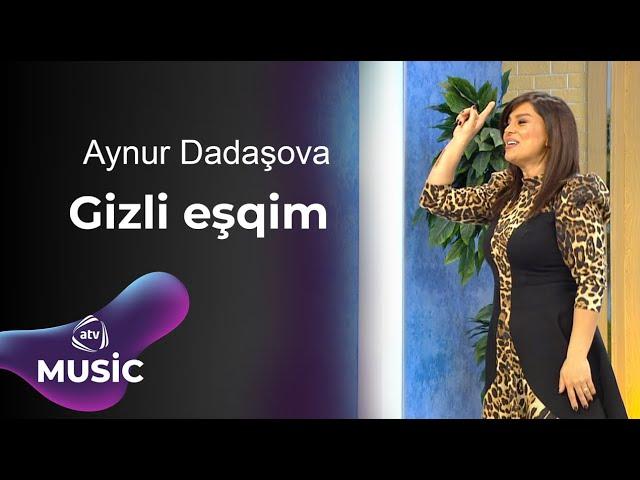 Aynur Dadaşova - Gizli Eşqim