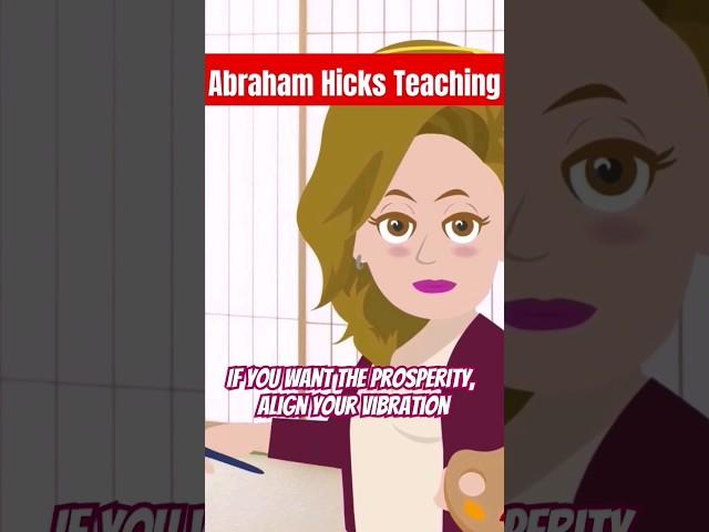 If You Want the Prosperity, Learn to Align Your Vibration Abraham Hicks
