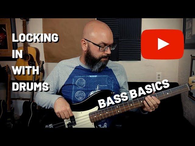 Bass Basics - Locking In With Drums