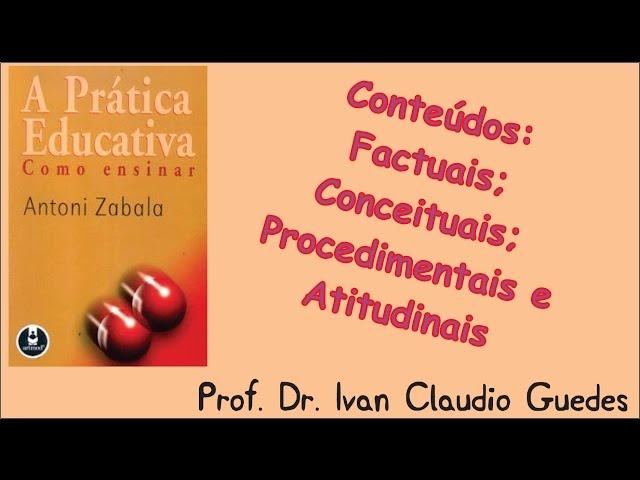 Conteúdos factuais, conceituais, procedimentais e atitudinais Antoni Zabala