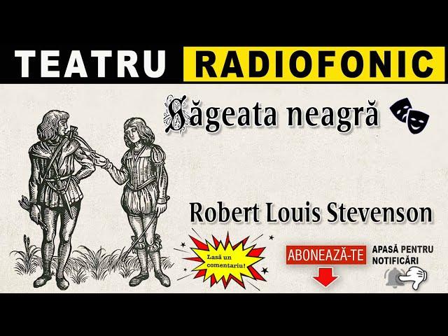 Robert Louis Stevenson - Sageata neagra | Teatru