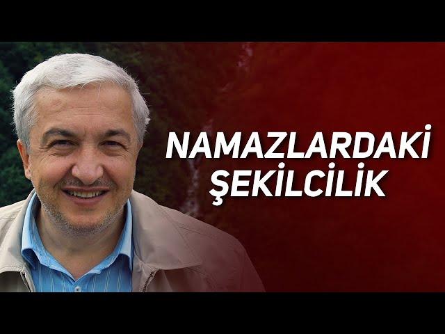 NAMAZLARDAKİ ŞEKİLCİLİK | PROF. DR. MEHMET OKUYAN